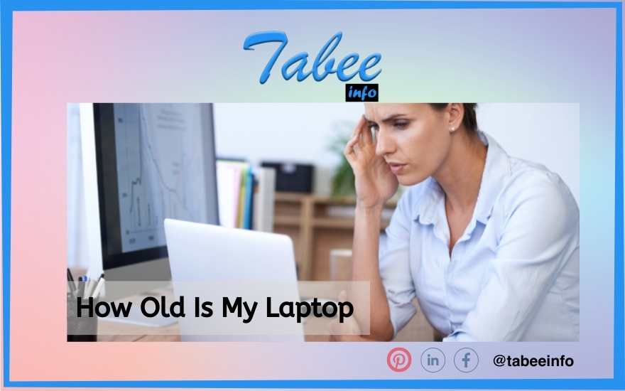 how-old-Is-my-laptop