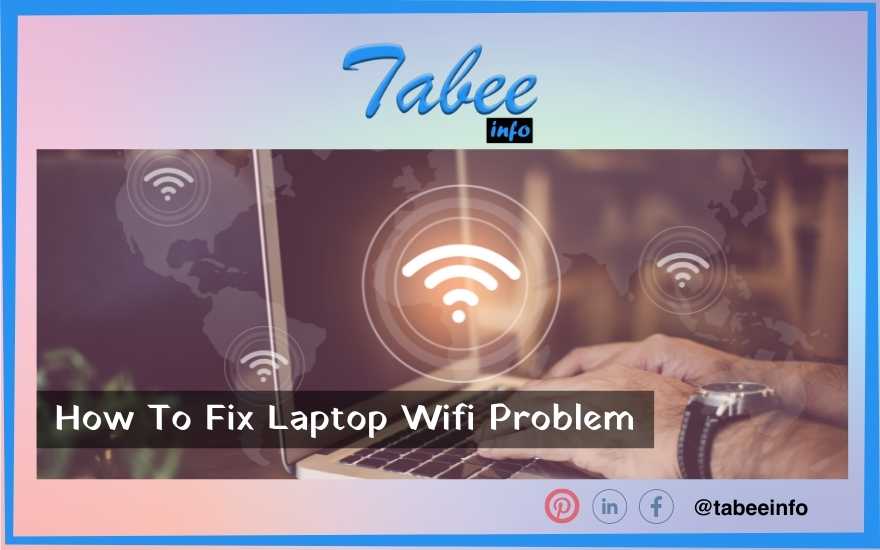 How to Fix Your Laptop’s Wifi Connection Problem: Instructions to Make It Work